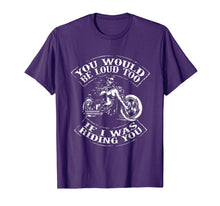 Ladda upp bild till gallerivisning, Funny shirts V-neck Tank top Hoodie sweatshirt usa uk au ca gifts for You Would Be Loud Too If I Was Riding You TShirt Motorcycle 575550
