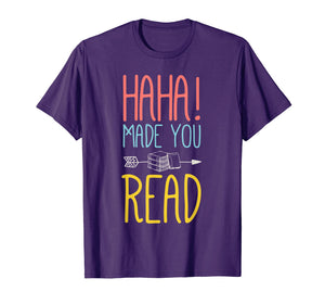 Funny shirts V-neck Tank top Hoodie sweatshirt usa uk au ca gifts for Haha Made You Read T-Shirt. Cute Gifts Ideas School Teacher 664239