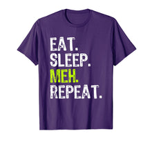 Ladda upp bild till gallerivisning, Funny shirts V-neck Tank top Hoodie sweatshirt usa uk au ca gifts for Eat Sleep Meh Repeat Funny Gift T-Shirt 1799685

