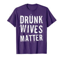 Ladda upp bild till gallerivisning, Funny shirts V-neck Tank top Hoodie sweatshirt usa uk au ca gifts for Drunk Wives Matter T-Shirt Drinking Gift Shirt 1572025
