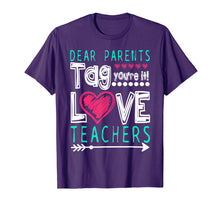Ladda upp bild till gallerivisning, Dear Parents Tag You&#39;re It Love Teacher Funny T-Shirt Gifts
