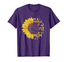 Ladda upp bild till gallerivisning, Funny shirts V-neck Tank top Hoodie sweatshirt usa uk au ca gifts for In A World Full Of People Be A Mom Sunflower Shirt 1413209
