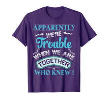 Ladda upp bild till gallerivisning, Funny shirts V-neck Tank top Hoodie sweatshirt usa uk au ca gifts for Apparently We&#39;re Trouble When We Are Together Gifts T-Shirt 1016732
