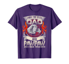 Ladda upp bild till gallerivisning, I Have Two Titles Dad &amp; Paw Paw Father Grandpa Gift T-Shirt 131806
