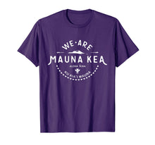 Ladda upp bild till gallerivisning, We Are Mauna Kea Aloha Aina Ku Kia'i Mauna T-Shirt 173974
