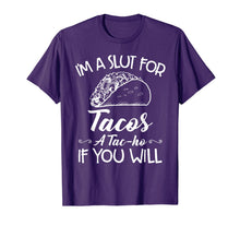 Ladda upp bild till gallerivisning, I'm A Slut For Tacos A Tacho If You Will T-Shirt959172
