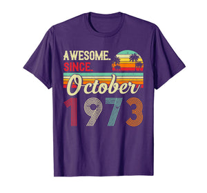 Awesome Since October 1973 46th Birthday Gifts 46 Yrs Old T-Shirt 543665