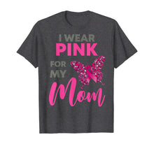 Ladda upp bild till gallerivisning, I Wear Pink For My Mom Breast Cancer Awareness Gift T-Shirt 387617
