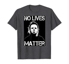 Ladda upp bild till gallerivisning, No Lives Matter Michael-Myers-Funny Halloween Movie Horror T-Shirt 201831

