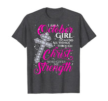 Ladda upp bild till gallerivisning, I Am A October Girl I Can Do All Things Birthday T shirt 105088
