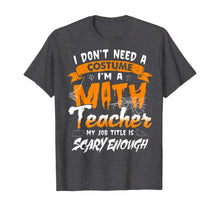 Ladda upp bild till gallerivisning, I Am A Math Teacher My Job Title Is Scary Enough Halloween T-Shirt 222614
