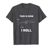 Ladda upp bild till gallerivisning, Funny shirts V-neck Tank top Hoodie sweatshirt usa uk au ca gifts for Funny This is how I roll funny pilot gifts t-shirt 46937
