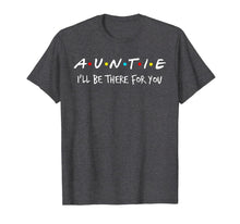 Ladda upp bild till gallerivisning, Auntie I'll Be There For You T-Shirt 283158
