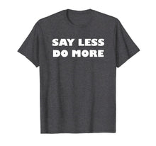 Ladda upp bild till gallerivisning, Say Less Do More T-shirt 264672

