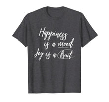 Ladda upp bild till gallerivisning, Happiness is a Mood joy is a fruit T-Shirt 357008
