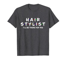 Ladda upp bild till gallerivisning, Hair stylist i'll be there for you T-Shirt 400630
