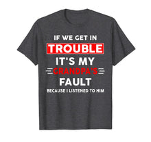 Ladda upp bild till gallerivisning, If we get in trouble its my grandpa's fault because T-Shirt 387058
