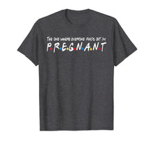Ladda upp bild till gallerivisning, The One Where Everyone Finds Out I'm Pregnant Gift Shirt
