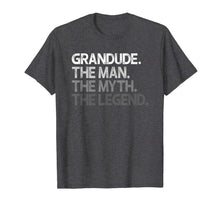 Ladda upp bild till gallerivisning, Mens Grandude Shirt Gift: The Man The Myth The Legend T-Shirt 280095
