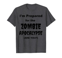 Ladda upp bild till gallerivisning, I'm Prepared for the Zombie Apocalypse Halloween Costume T-Shirt 615303
