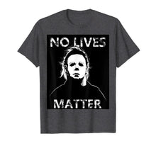 Ladda upp bild till gallerivisning, No Lives Matter Michael-Myers-Funny Halloween Horror T-Shirt 65482
