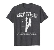 Ladda upp bild till gallerivisning, Support Local Pole Dancer Funny Electrician Lineman Gift T-Shirt-1311428
