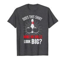 Ladda upp bild till gallerivisning, Funny Balls Look Big Bowling Bowler Humor T-Shirt-1504529
