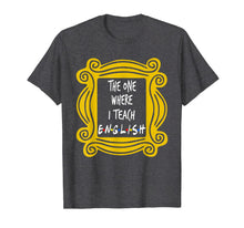 Ladda upp bild till gallerivisning, The One Where I Teach English T-Shirt 375303

