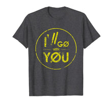 Ladda upp bild till gallerivisning, I'll Go With You Grunge Vintage Twenty One Gift T-Shirt 114285
