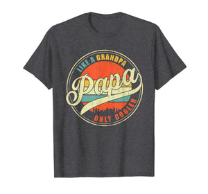 Dad gifts Papa like a Grandpa only Cooler Dad - Grandpa gift T-Shirt-866714