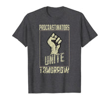 Ladda upp bild till gallerivisning, Procrastinators Unite Tomorrow Funny Sarcastic T-Shirt-1755108
