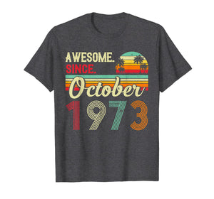 Awesome Since October 1973 46th Birthday Gifts 46 Yrs Old T-Shirt 543665