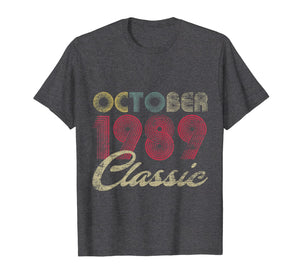 Classic October 1989 Bday Men Women Gifts 30th Birthday T-Shirt 454772
