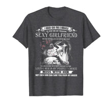 Ladda upp bild till gallerivisning, I Asked God For A Miracle He Sent Freaking Sexy Girlfriend T-Shirt 294961
