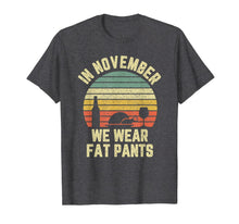Ladda upp bild till gallerivisning, Funny Thanksgiving In November We Wear Fat Pants Retro  T-Shirt 292745
