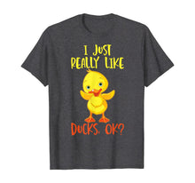 Ladda upp bild till gallerivisning, Duck Tshirt  I Just Really Like Ducks T-Shirt269782
