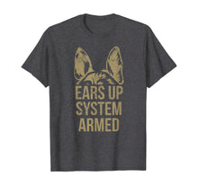 Ladda upp bild till gallerivisning, German Shepherd Ears Up System Armed T Shirt TShirt276866
