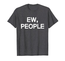 Ladda upp bild till gallerivisning, Funny shirts V-neck Tank top Hoodie sweatshirt usa uk au ca gifts for Ew people shirt 3248746
