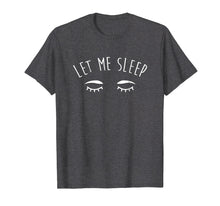 Ladda upp bild till gallerivisning, Funny shirts V-neck Tank top Hoodie sweatshirt usa uk au ca gifts for Let Me Sleep T Shirts Funny Gifts Sleeping Lover Men Women 2142453
