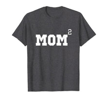 Ladda upp bild till gallerivisning, Mom Of Two 2 Squared Mother's Day Gift T-Shirt
