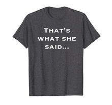 Ladda upp bild till gallerivisning, Funny shirts V-neck Tank top Hoodie sweatshirt usa uk au ca gifts for Thats What She Said Shirt 378119
