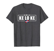 Ladda upp bild till gallerivisning, Funny shirts V-neck Tank top Hoodie sweatshirt usa uk au ca gifts for Dimelo Ke Lo Ke Dominican Republic T-Shirt 1152655
