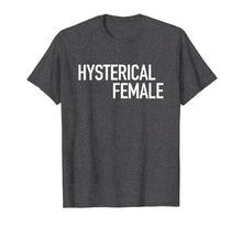 Ladda upp bild till gallerivisning, Funny shirts V-neck Tank top Hoodie sweatshirt usa uk au ca gifts for Hysterical Female - Popular Womens Empowerment Quote T-Shirt 2293024
