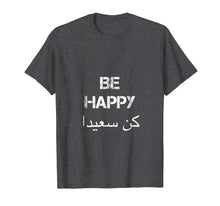 Ladda upp bild till gallerivisning, Funny shirts V-neck Tank top Hoodie sweatshirt usa uk au ca gifts for BE HAPPY Arabic T Shirt, english translation, Arabic Gifts 3139878
