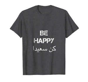 Funny shirts V-neck Tank top Hoodie sweatshirt usa uk au ca gifts for BE HAPPY Arabic T Shirt, english translation, Arabic Gifts 3139878