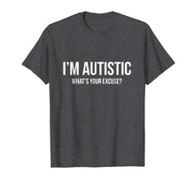 Ladda upp bild till gallerivisning, Funny shirts V-neck Tank top Hoodie sweatshirt usa uk au ca gifts for Sarcastic Autism T-shirt - I'm Autistic, What's Your Excuse 1235145
