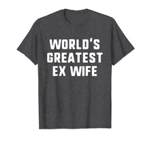 Ladda upp bild till gallerivisning, Funny shirts V-neck Tank top Hoodie sweatshirt usa uk au ca gifts for World's Greatest Ex Wife Funny Gift T-Shirt 1552842

