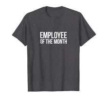 Ladda upp bild till gallerivisning, Funny shirts V-neck Tank top Hoodie sweatshirt usa uk au ca gifts for Employee Of The Month T-shirt 2744665
