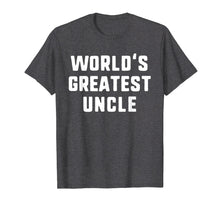 Ladda upp bild till gallerivisning, Funny shirts V-neck Tank top Hoodie sweatshirt usa uk au ca gifts for World's Greatest Uncle Funny Gift Father's Day T-Shirt 315498
