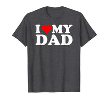 Ladda upp bild till gallerivisning, I Love My Dad T Shirt For Kids, Men, Women 73767
